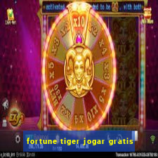 fortune tiger jogar gratis